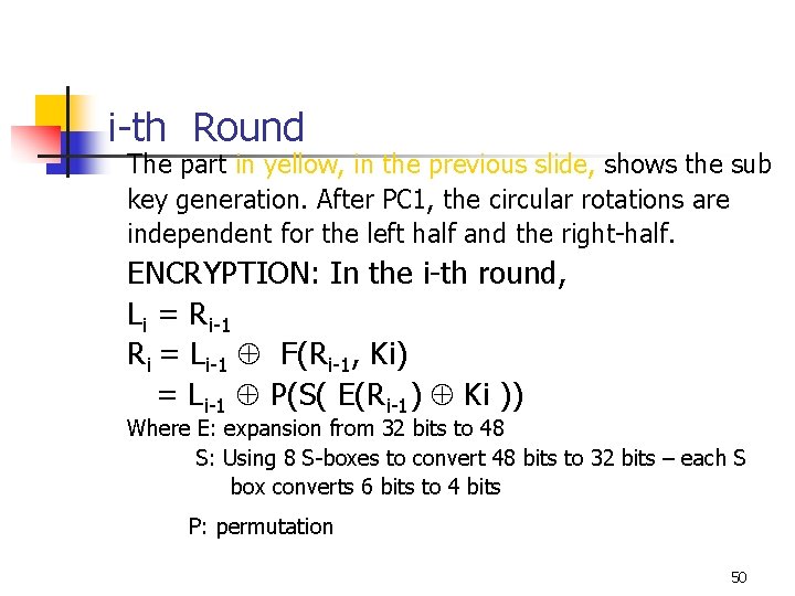 i-th Round The part in yellow, in the previous slide, shows the sub key