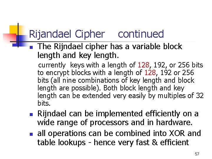 Rijandael Cipher n continued The Rijndael cipher has a variable block length and key