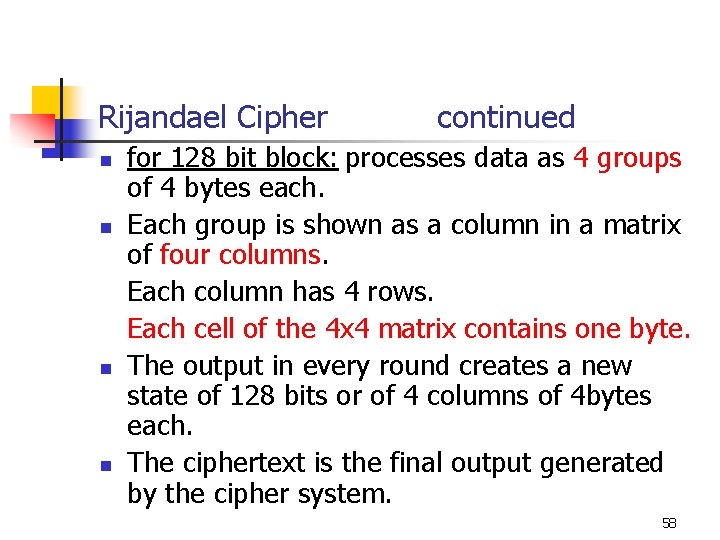 Rijandael Cipher n n continued for 128 bit block: processes data as 4 groups