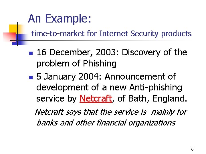 An Example: time-to-market for Internet Security products n n 16 December, 2003: Discovery of