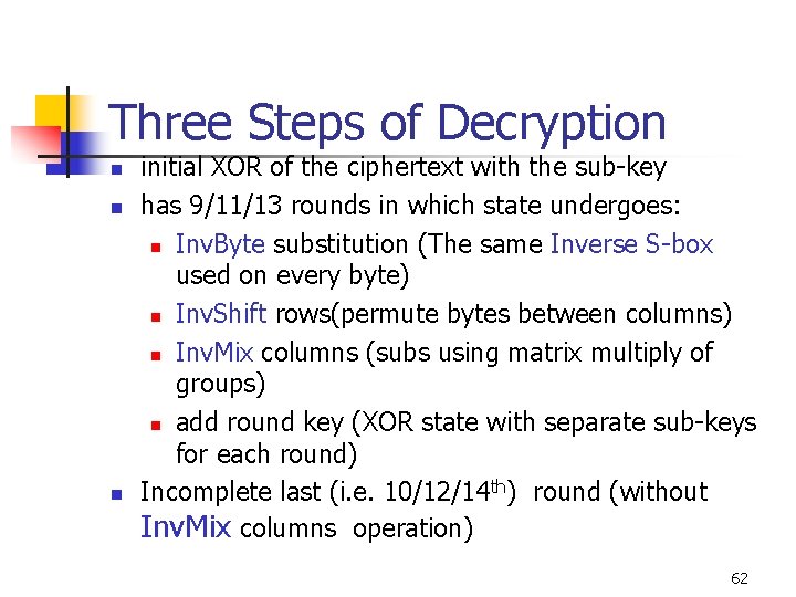 Three Steps of Decryption n initial XOR of the ciphertext with the sub-key has