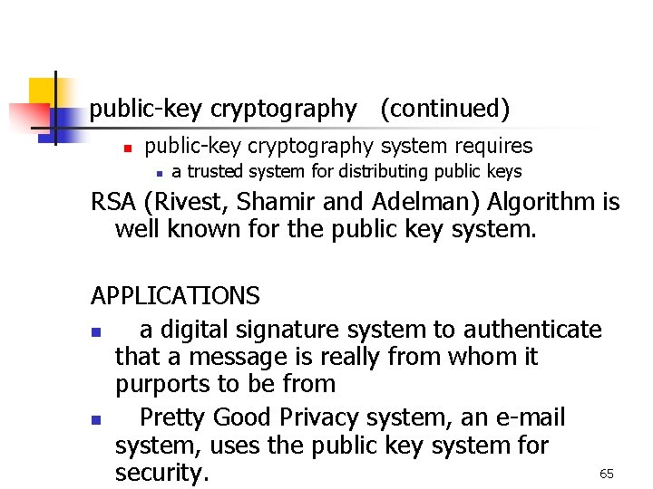 public-key cryptography (continued) n public-key cryptography system requires n a trusted system for distributing