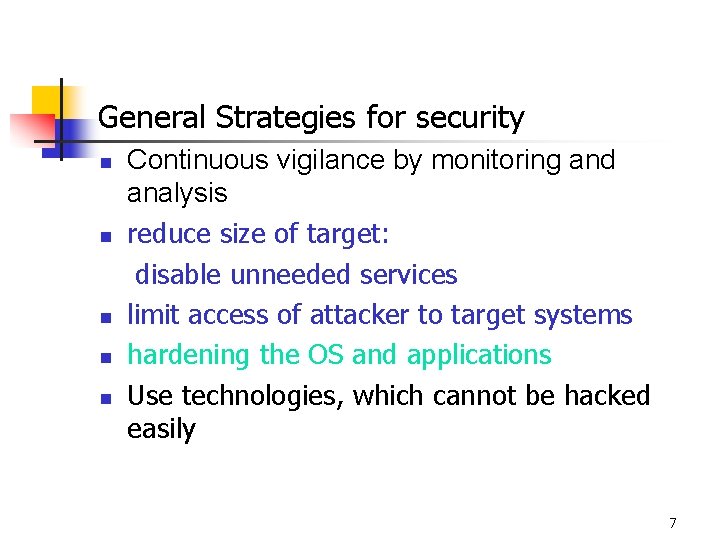 General Strategies for security n n n Continuous vigilance by monitoring and analysis reduce