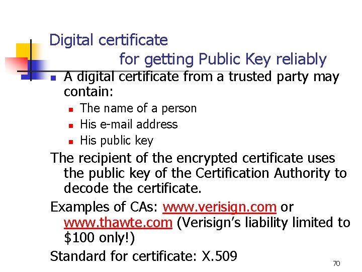 Digital certificate for getting Public Key reliably n A digital certificate from a trusted