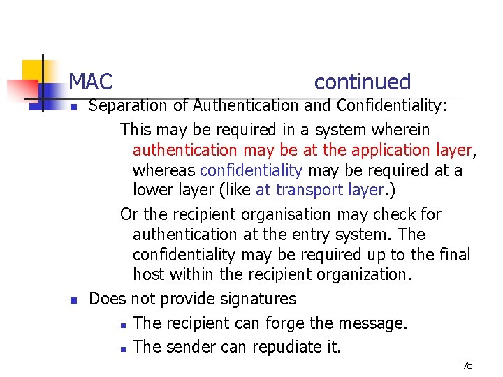 MAC n n continued Separation of Authentication and Confidentiality: This may be required in