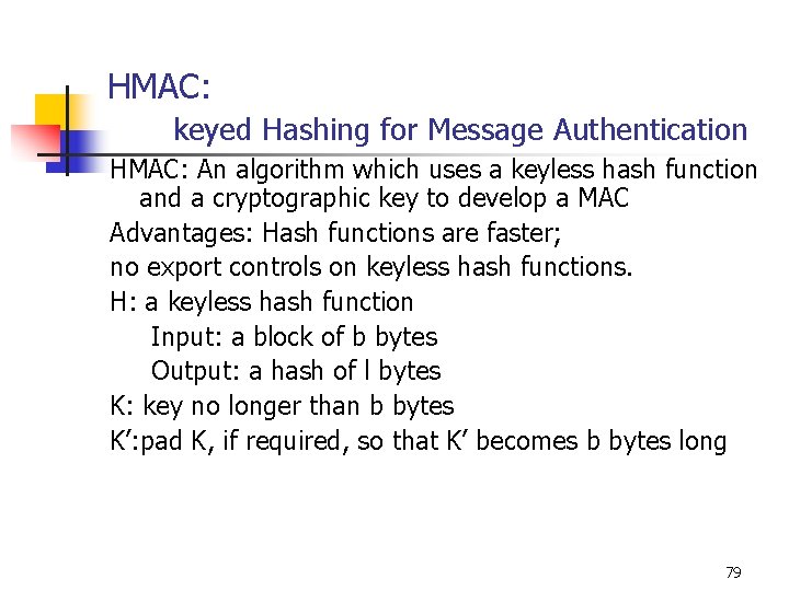 HMAC: keyed Hashing for Message Authentication HMAC: An algorithm which uses a keyless hash