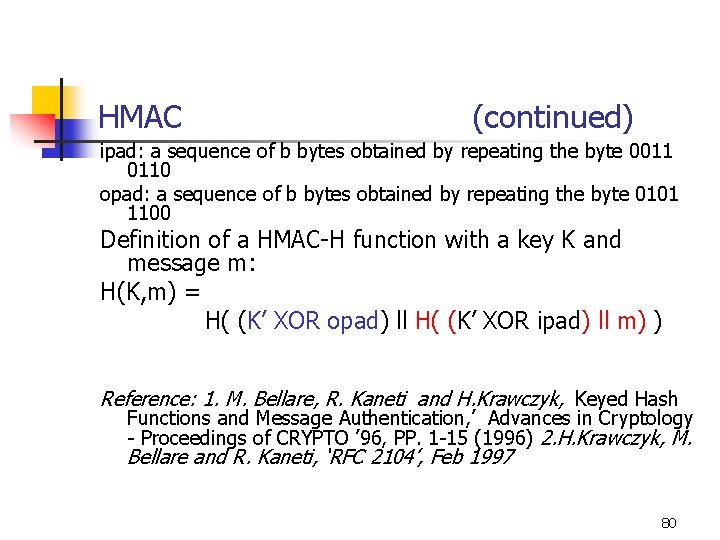 HMAC (continued) ipad: a sequence of b bytes obtained by repeating the byte 0011