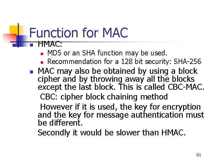 Function for MAC n HMAC: n n n MD 5 or an SHA function