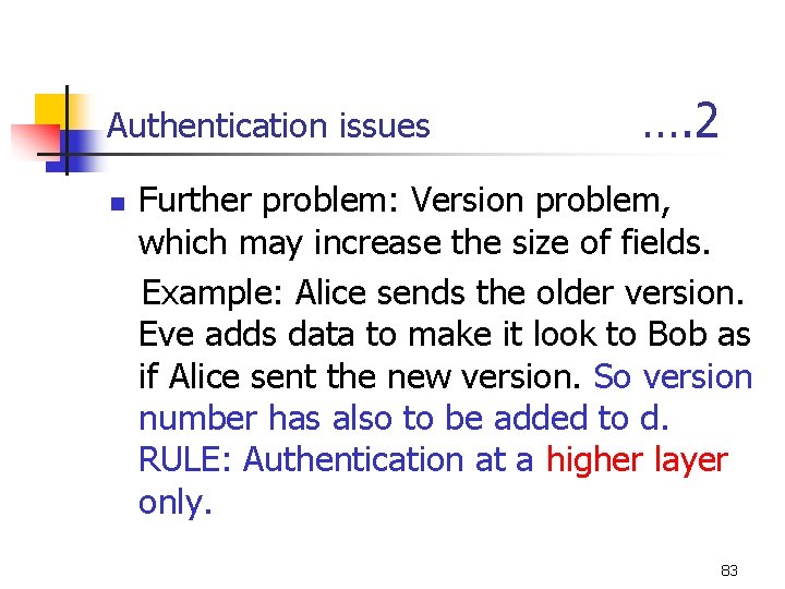 Authentication issues n …. 2 Further problem: Version problem, which may increase the size
