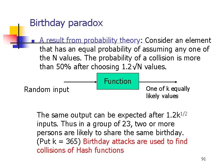 Birthday paradox n A result from probability theory: Consider an element that has an