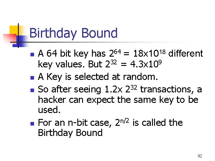 Birthday Bound n n A 64 bit key has 264 = 18 x 1018