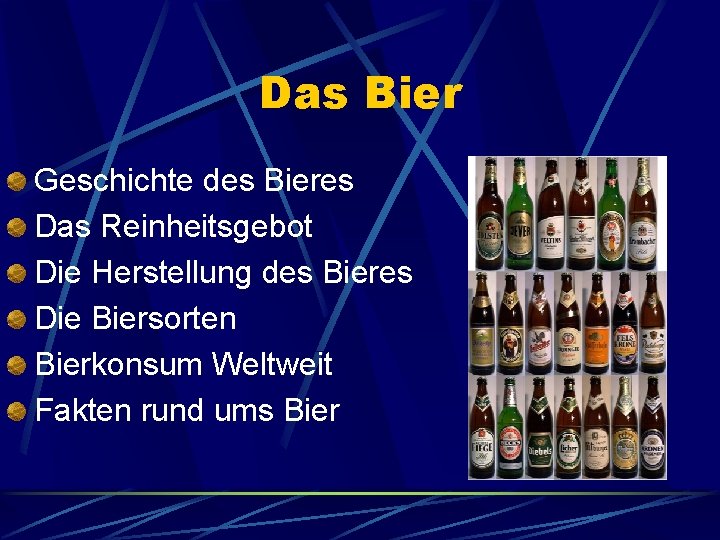 Das Bier Geschichte des Bieres Das Reinheitsgebot Die Herstellung des Bieres Die Biersorten Bierkonsum
