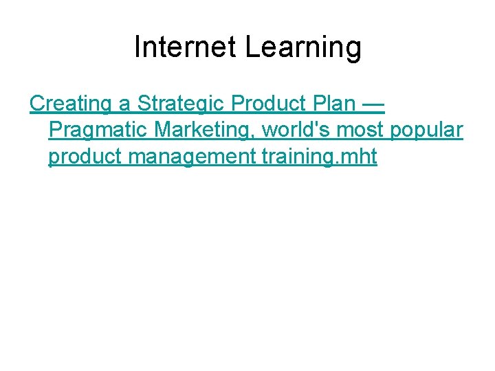 Internet Learning Creating a Strategic Product Plan — Pragmatic Marketing, world's most popular product