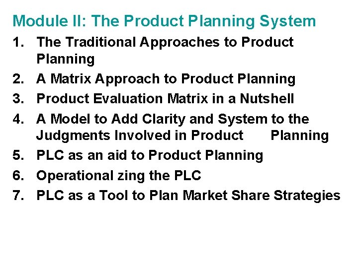 Module II: The Product Planning System 1. The Traditional Approaches to Product Planning 2.