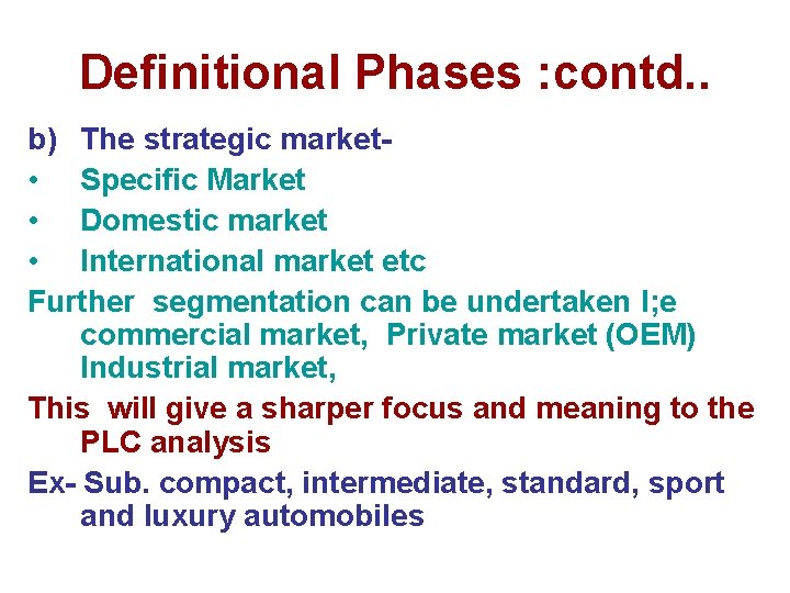 Definitional Phases : contd. . b) The strategic market • Specific Market • Domestic