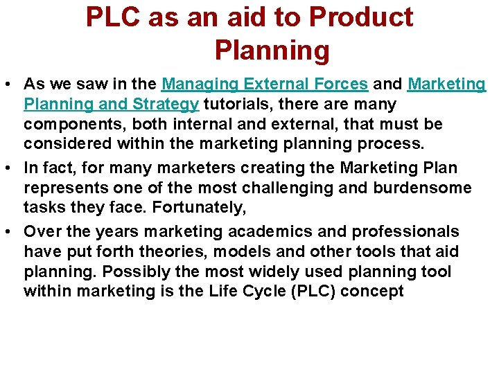 PLC as an aid to Product Planning • As we saw in the Managing