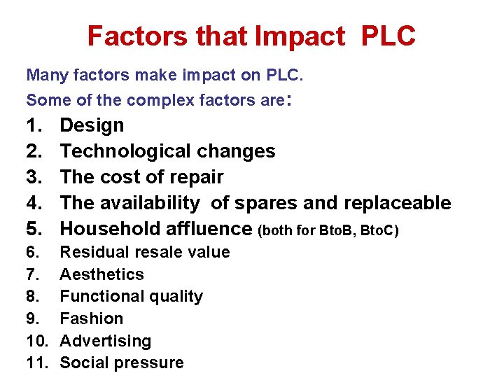 Factors that Impact PLC Many factors make impact on PLC. Some of the complex