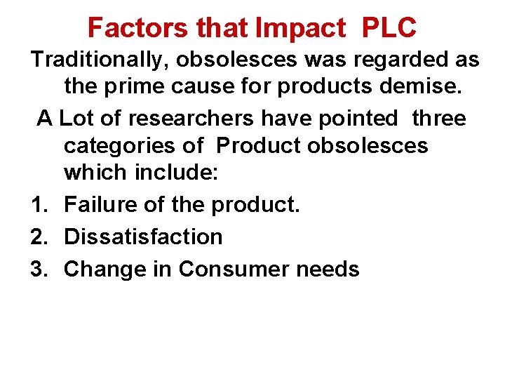 Factors that Impact PLC Traditionally, obsolesces was regarded as the prime cause for products