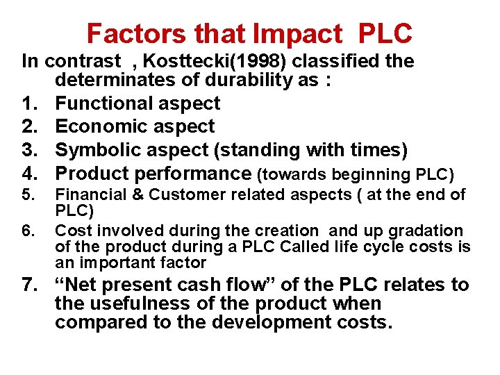 Factors that Impact PLC In contrast , Kosttecki(1998) classified the determinates of durability as
