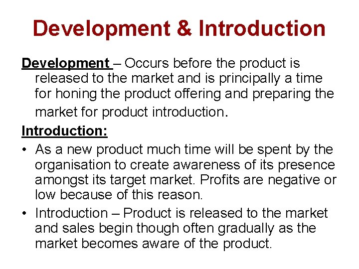 Development & Introduction Development – Occurs before the product is released to the market