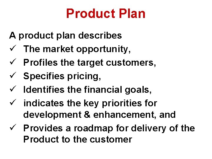 Product Plan A product plan describes ü The market opportunity, ü Profiles the target