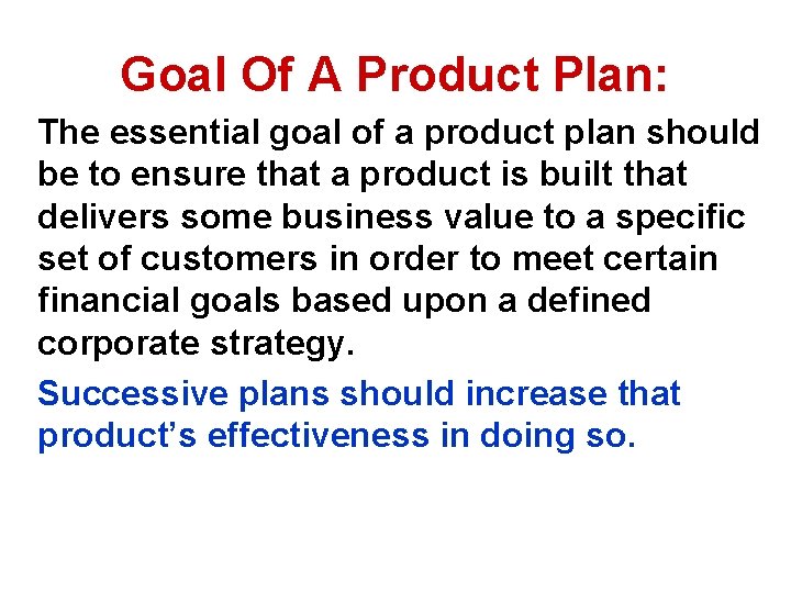 Goal Of A Product Plan: The essential goal of a product plan should be