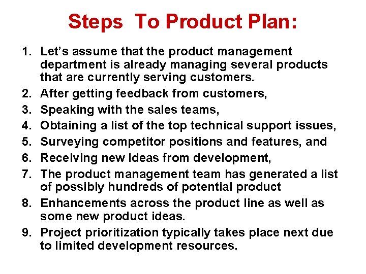 Steps To Product Plan: 1. Let’s assume that the product management department is already