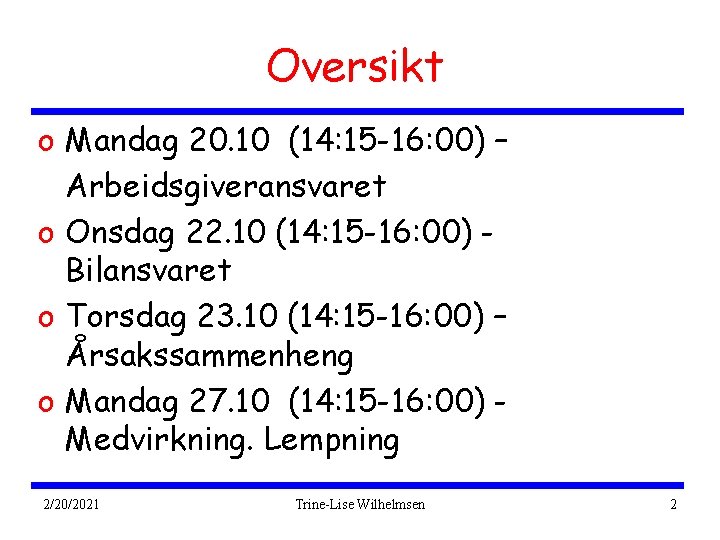 Oversikt o Mandag 20. 10 (14: 15 -16: 00) – Arbeidsgiveransvaret o Onsdag 22.