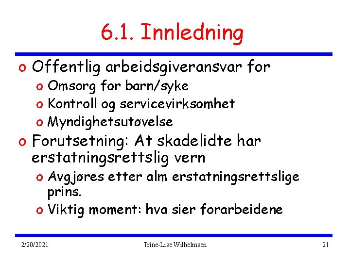 6. 1. Innledning o Offentlig arbeidsgiveransvar for o Omsorg for barn/syke o Kontroll og
