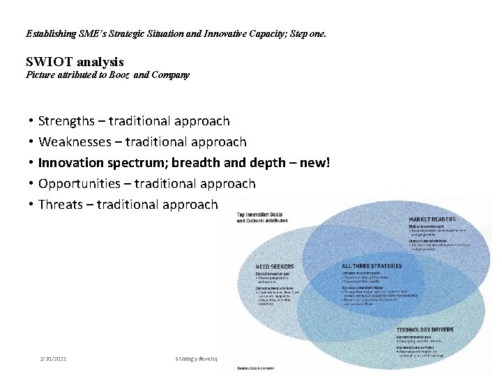 Establishing SME’s Strategic Situation and Innovative Capacity; Step one. SWIOT analysis Picture attributed to
