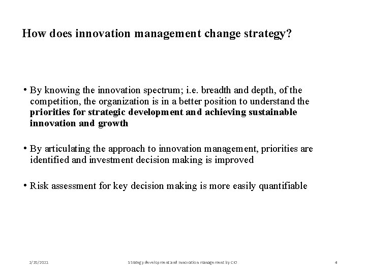 How does innovation management change strategy? • By knowing the innovation spectrum; i. e.