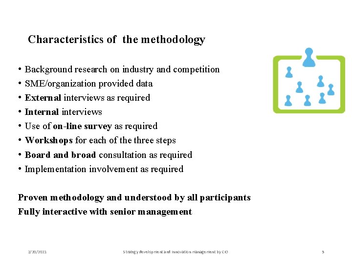 Characteristics of the methodology • • Background research on industry and competition SME/organization provided