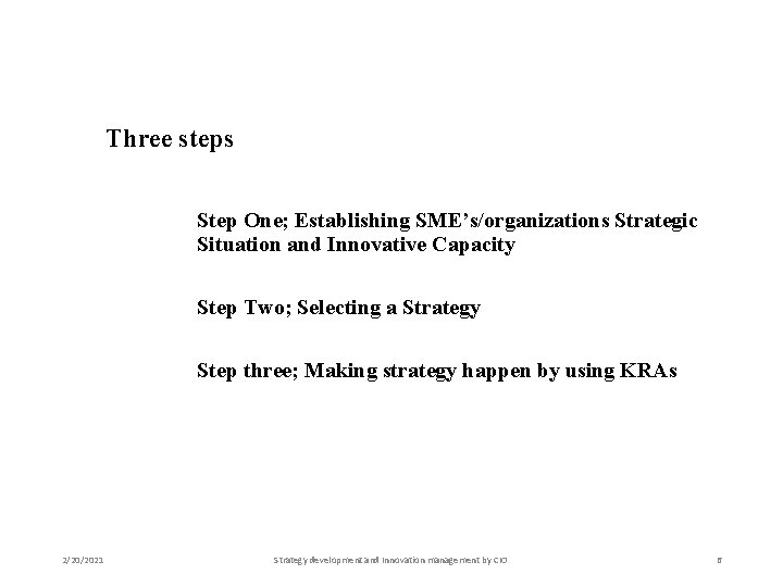 Three steps Step One; Establishing SME’s/organizations Strategic Situation and Innovative Capacity Step Two; Selecting