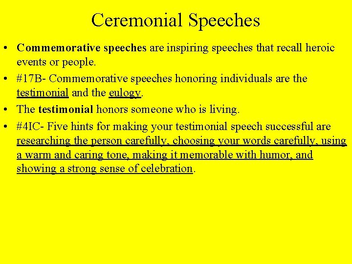 Ceremonial Speeches • Commemorative speeches are inspiring speeches that recall heroic events or people.