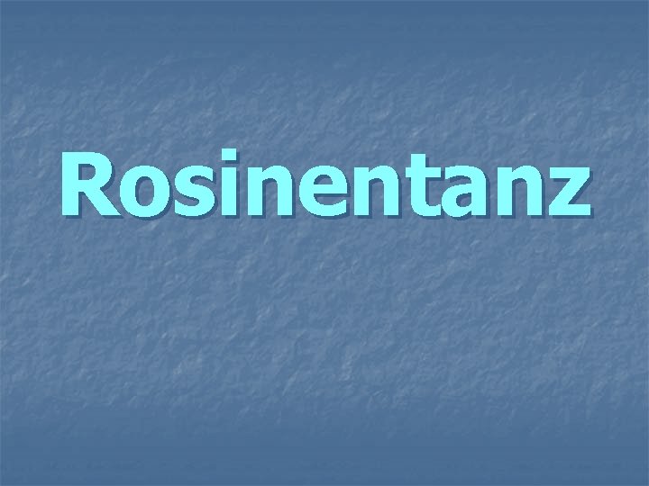 Rosinentanz 