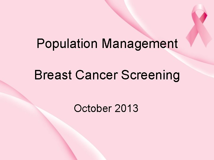 Population Management Breast Cancer Screening October 2013 