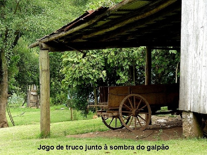 Jogo de truco junto à sombra do galpão 