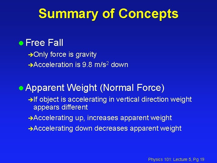 Summary of Concepts l Free Fall èOnly force is gravity èAcceleration is 9. 8
