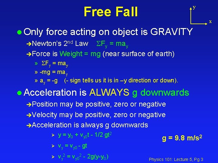 y Free Fall x l Only force acting on object is GRAVITY èNewton’s 2