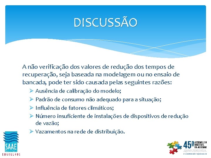 DISCUSSÃO A não verificação dos valores de redução dos tempos de recuperação, seja baseada