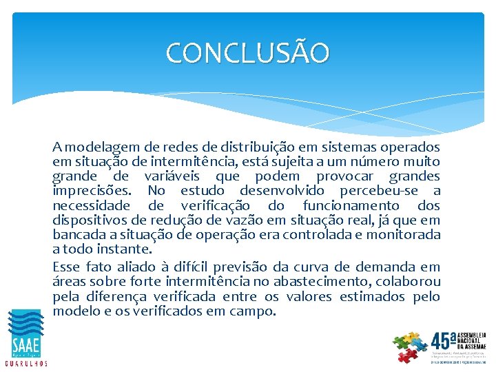 CONCLUSÃO A modelagem de redes de distribuição em sistemas operados em situação de intermitência,