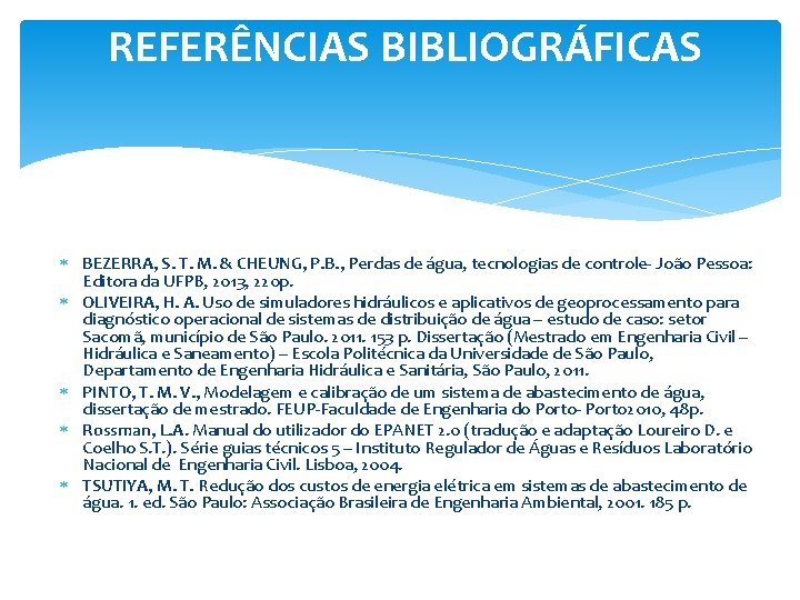  REFERÊNCIAS BIBLIOGRÁFICAS BEZERRA, S. T. M. & CHEUNG, P. B. , Perdas de