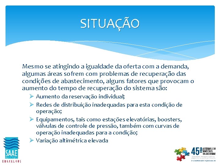 SITUAÇÃO Mesmo se atingindo a igualdade da oferta com a demanda, algumas áreas sofrem