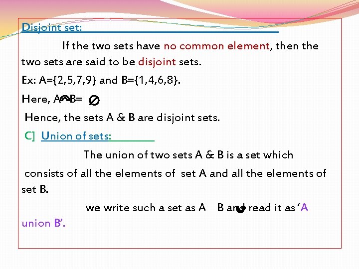 Disjoint set: If the two sets have no common element, then the two sets