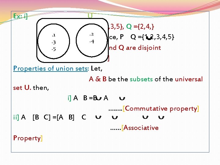 Ex: i] U P={1, 3, 5}, Q ={2, 4, }. 1 Q ={1, 2,