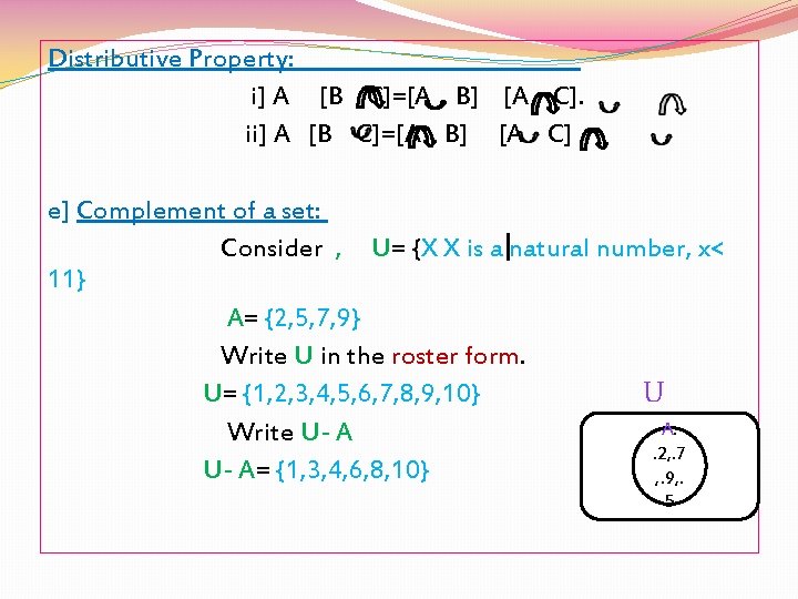 Distributive Property: i] A [B C]=[A B] [A C]. ii] A [B C]=[A B]