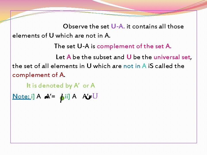 Observe the set U-A. it contains all those elements of U which are not