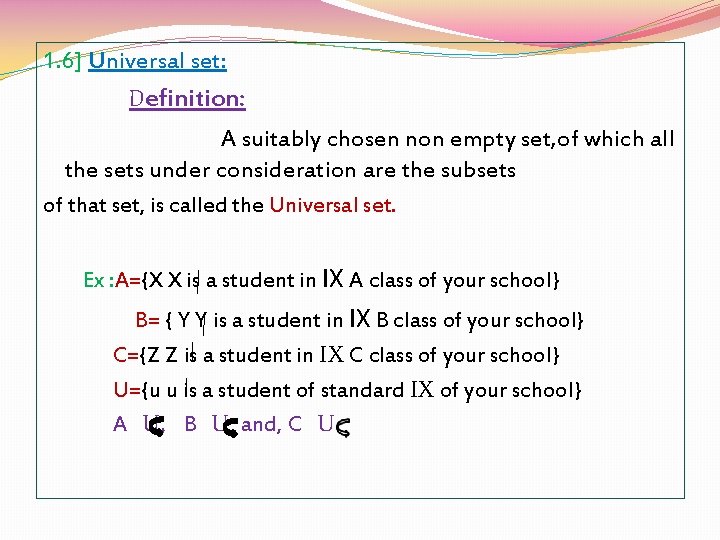 1. 6] Universal set: Definition: A suitably chosen non empty set, of which all