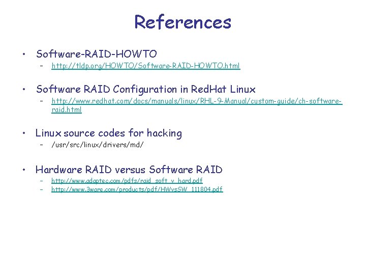 References • Software-RAID-HOWTO – http: //tldp. org/HOWTO/Software-RAID-HOWTO. html • Software RAID Configuration in Red.