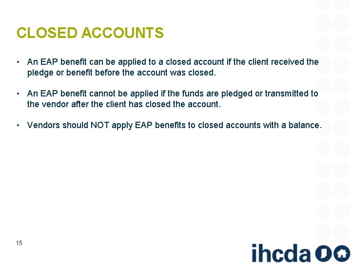 CLOSED ACCOUNTS • An EAP benefit can be applied to a closed account if
